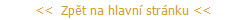 <<  Zp�t na hlavn� str�nku <<